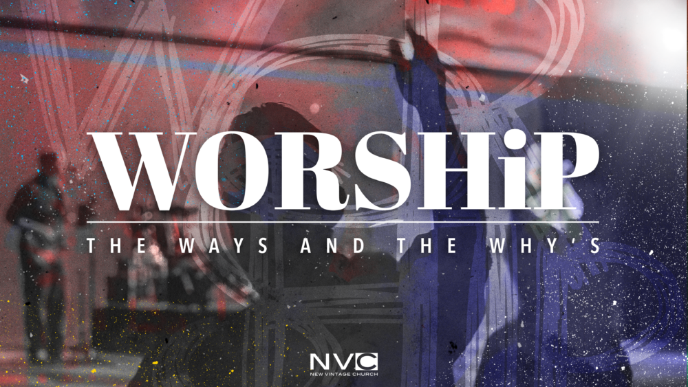 WORSHiP: The Ways and the Why\'s